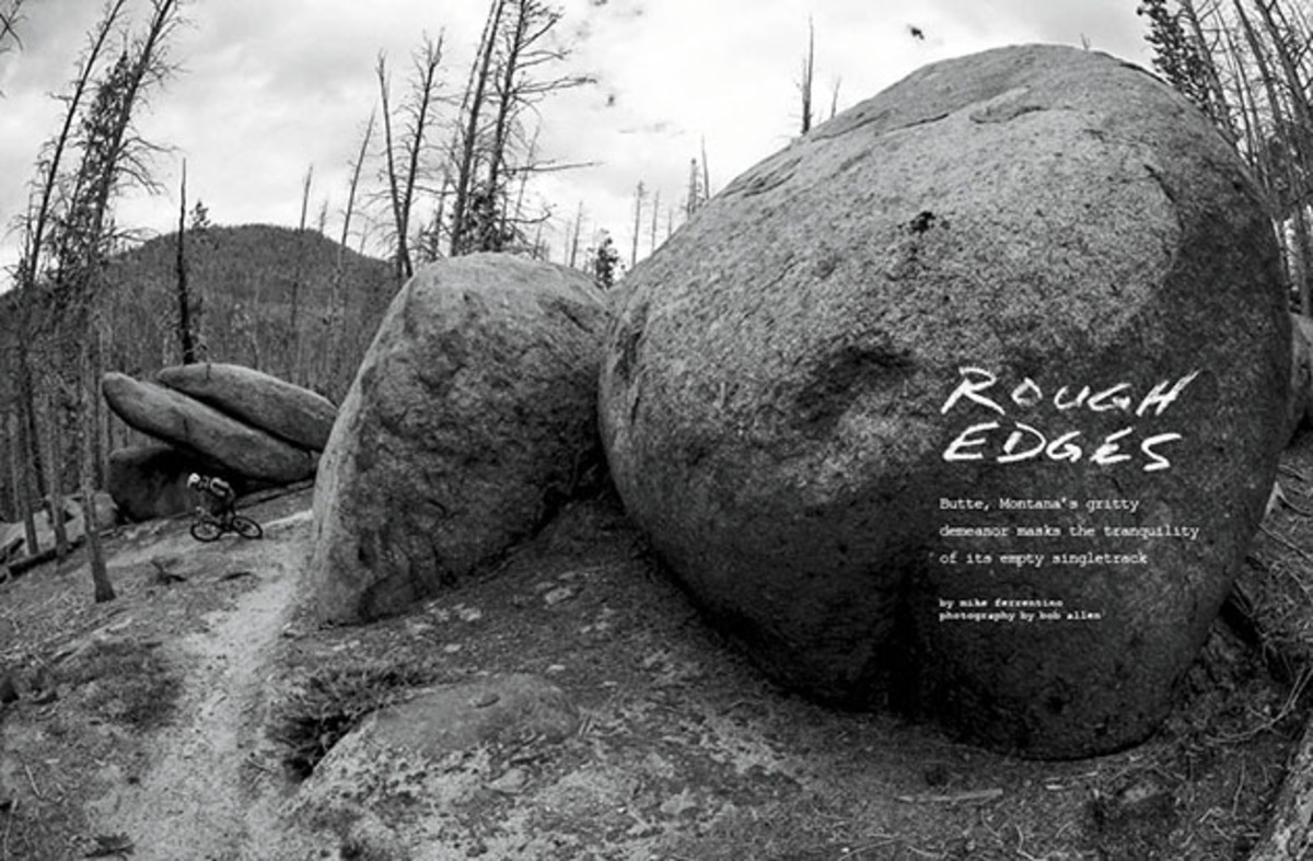 Writer Mike Ferrentino and photographer Bob Allen take us behind Butte, Montana's gritty demeanor, which masks the tranquility of its empty singletrack. Find out why the hometown of Evel Knievel offers much more than just motorcycles and copper mines.