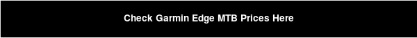 Check Garmin Edge MTB Prices Here