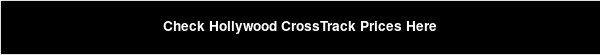 Check Hollywood CrossTrack Prices Here