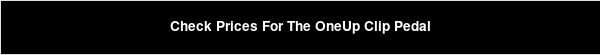 Check Prices For The OneUp Clip Pedal