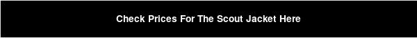 Check Prices For The Scout Jacket Here