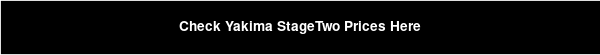 Check Yakima StageTwo Prices Here