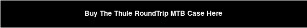 Buy The Thule RoundTrip MTB Case Here