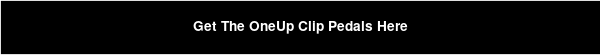 Get The OneUp Clip Pedals Here