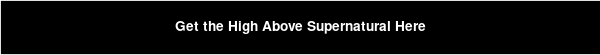 Get the High Above Supernatural Here