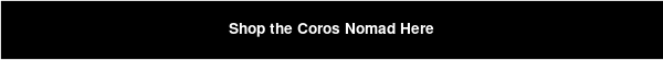 Shop the Coros Nomad Here