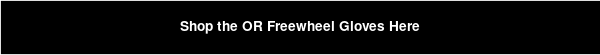 Shop the OR Freewheel Gloves Here