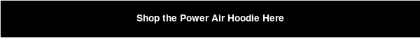 Shop the Power Air Hoodie Here
