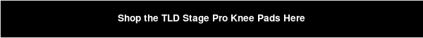 Shop the TLD Stage Pro Knee Pads Here