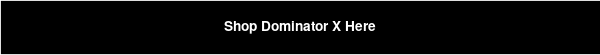 Shop Dominator X Here
