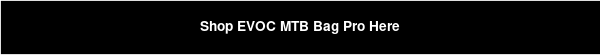Shop EVOC MTB Bag Pro Here