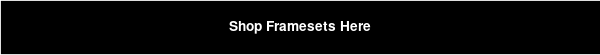 Shop Framesets Here