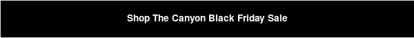Shop The Canyon Black Friday Sale