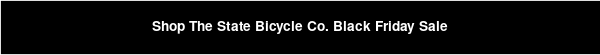 Shop The State Bicycle Co. Black Friday Sale