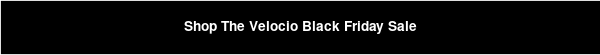 Shop The Velocio Black Friday Sale